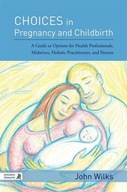 Choices in Pregnancy and Childbirth: A Guide to