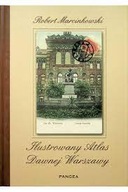 Ilustrowany Atlas Dawnej Warszawy Robert Marcinkowski