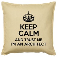 KEEP CALM I'M AN ARCHITECT poduszka 50x50 prezent