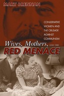 Wives, Mothers, and the Red Menace: Conservative