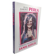Perła : obsesje i namiętności Janis Joplin Ellis Amburn