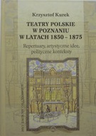 TEATRY POLSKIE W POZNANIU W LATACH 1850-1875 Kurek
