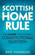 Scottish Home Rule: The Answer to Scotland s