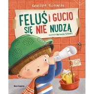 Feluś i Gucio się nie nudzą Katarzyna Kozłowska