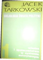 Socjologia świata polityki. Władza - Tarkowski