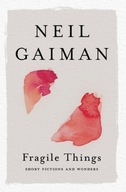 Fragile Things: Short Fictions and Wonders Gaiman