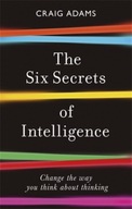 The Six Secrets of Intelligence: Change the way