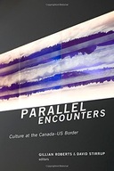 Parallel Encounters: Culture at the Canada-US