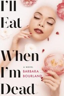 I ll Eat When I m Dead Bourland Barbara
