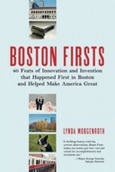 Boston Firsts: 40 Feats of Innovation and