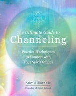 The Ultimate Guide to Channeling: Practical
