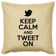 KEEP CALM AND TWEET ON poduszka 50x50 prezent