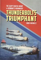 Thunderbolts Triumphant: The 362nd Fighter Group