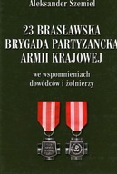 23 BRASŁAWSKA BRYGADA PARTYZANCKA ARMII KRAJOWEJ - ALEKSANDER SZEMIEL