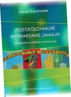 (Post)kolonialne wytwarzanie Jamajki