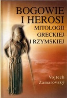 Bogowie i herosi mitologii greckiej i rzymskiej - Vojtech Zamarovsky