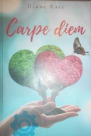 Carpe diem - Diane Rose