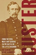 Custer: From the Civil War s Boy General to the