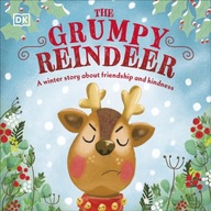 The Grumpy Reindeer: A Winter Story About