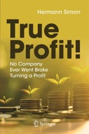 True Profit!: No Company Ever Went Broke Turning