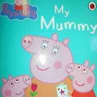 Peppa Pig My Mummy - Praca zbiorowa