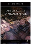 ODNALEŹĆ SIĘ W MEDIOSFERZE