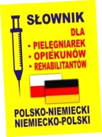 Słownik dla pielęgniarek, opiekunów, rehabilitantów. Polsko-niemiecki, niem