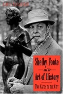 Shelby Foote And The Art Of History: Two Gates To