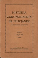 HISTORJA ZGROMADZENIA SS. FELICJANEK - CZĘŚĆ 3