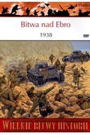 Bitwa nad Ebro 1938. Ostatnia godzina republiki Chris Henry + DVD Osprey