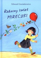 RADOSNY ŚWIAT MIRECZKI - Edward Guziakiewicz, Anna Tomaszek-Walczak KSIĄŻKA