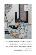 ANTHROPOLOGY IN THE MEANTIME: EXPERIMENTAL ETHNOGR