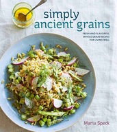 Simply Ancient Grains: Fresh and Flavorful Whole