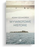 WYWROTOWE HISTORIE, ADAM SZUMOREK