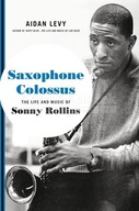 Saxophone Colossus: The Life and Music of Sonny