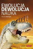 EWOLUCJA, DEWOLUCJA, NAUKA, MACIEJ GIERTYCH