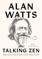 Talking Zen: Reflections on Mind, Myth, and the