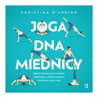 JOGA DNA MIEDNICY PROSTE POZYCJE ĆWICZENIE MIĘŚNI KEGLA CHRISTINA D'ARRIGO