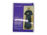 Ksiądz Antoni Supady. Apostoł dobroci - Supady