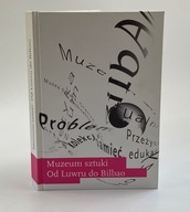 Muzeum sztuki od Luwru do Bilbao