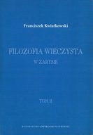 FILOZOFIA WIECZYSTA W ZARYSIE TOM 2 - KWIATKOWSKI