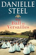 The Ball at Versailles: A Novel Steel, Danielle