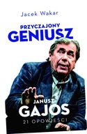 Przyczajony geniusz. Janusz Gajos. 21 opowieści