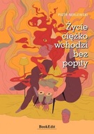 ŻYCIE CIĘŻKO WCHODZI BEZ POPITY, PIOTR NERLEWSKIQ