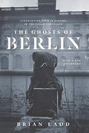 The Ghosts of Berlin: Confronting German History