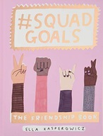 #Squad Goals: The Friendship Book Kasperowicz