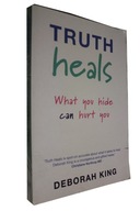 Truth Heals: What You Hide Can Hurt You King