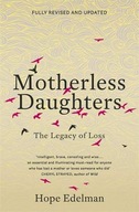 Motherless Daughters: The Legacy of Loss Edelman