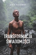 TRANSFORMACJA ŚWIADOMOŚCI - DAWID PIĄTKOWSKI