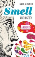 Smell and History: A Reader Praca zbiorowa